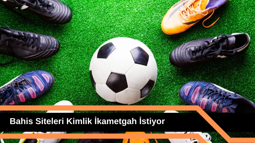 Bahis Siteleri Kimlik ikametgah istiyor